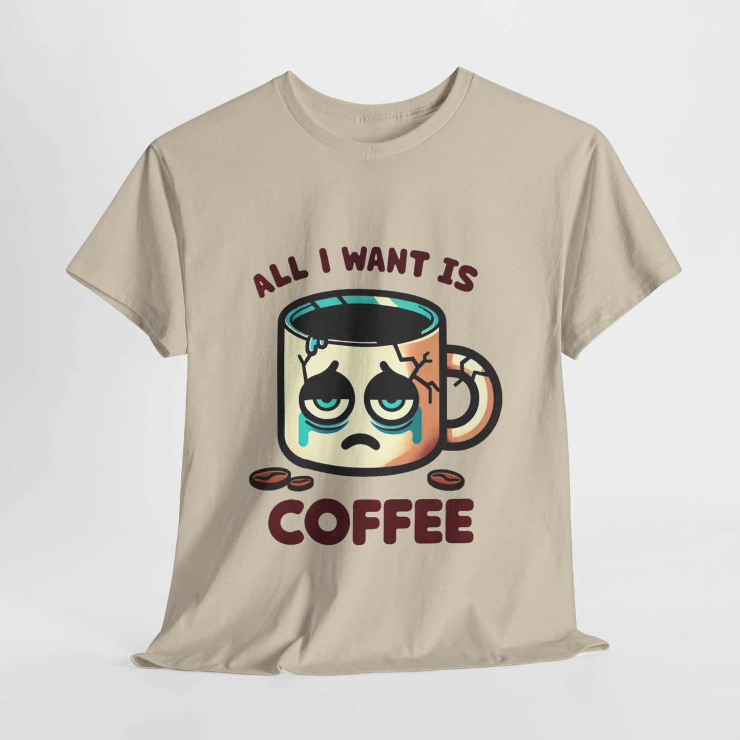 All I want is coffee coffee mug t-shirt