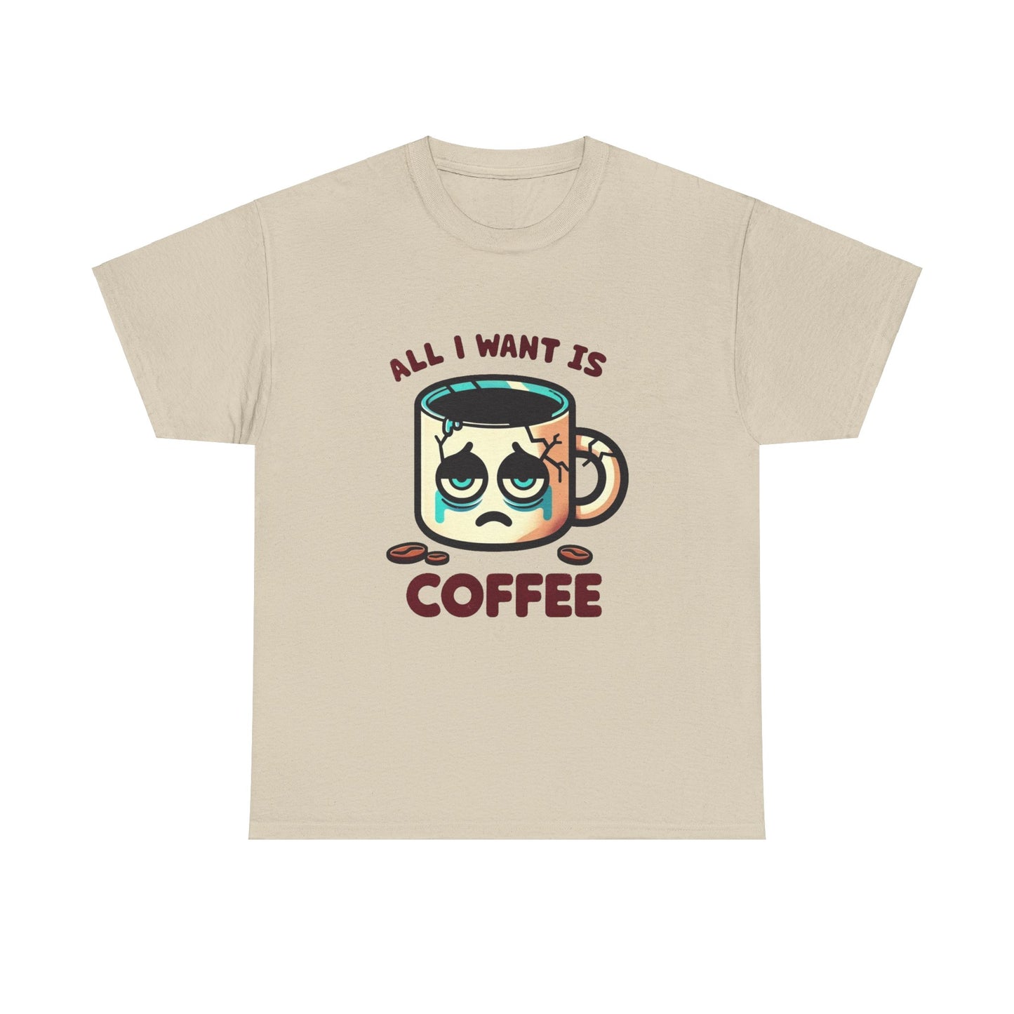 All I want is coffee coffee mug t-shirt