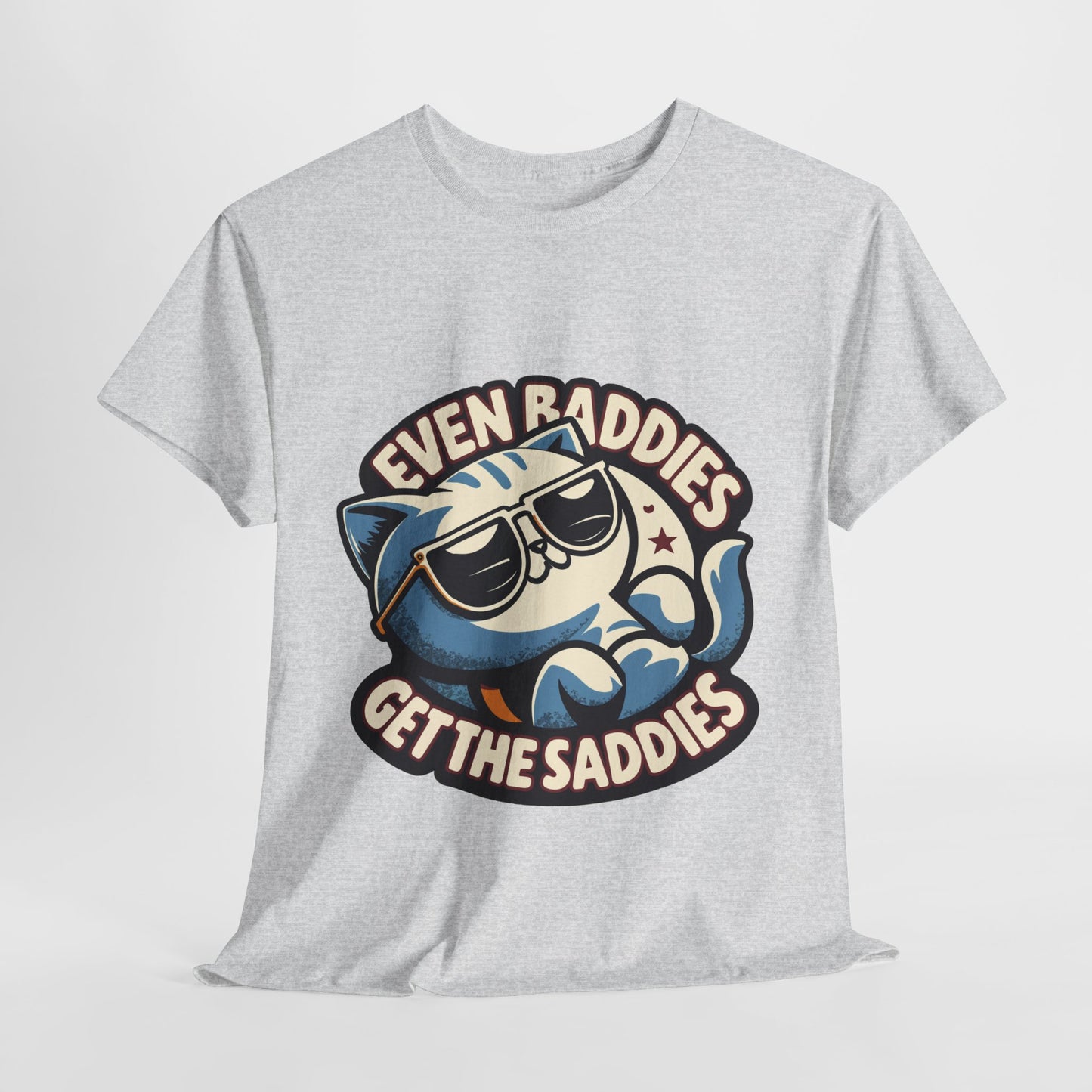 Even baddies get saddies cat t-shirt