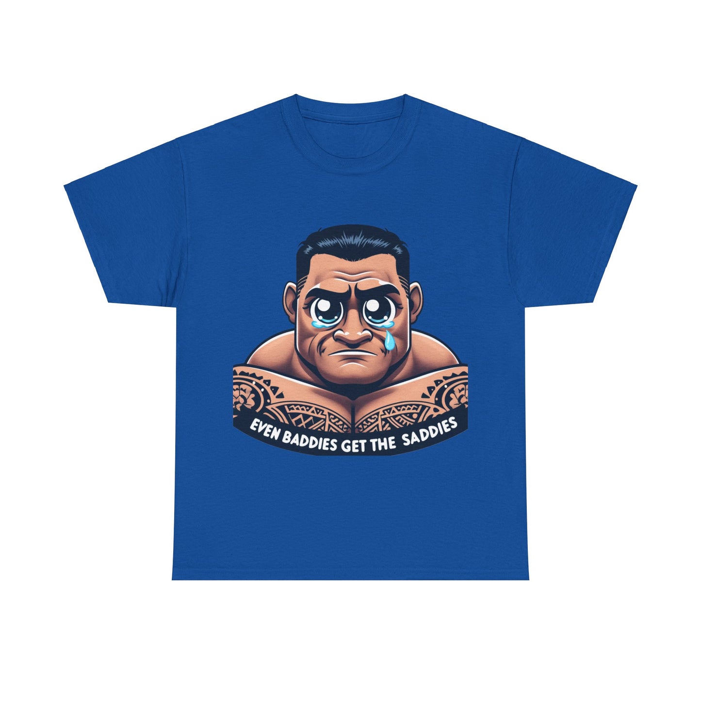 Even baddies get the saddies famous Samoan wrestler t-shirt