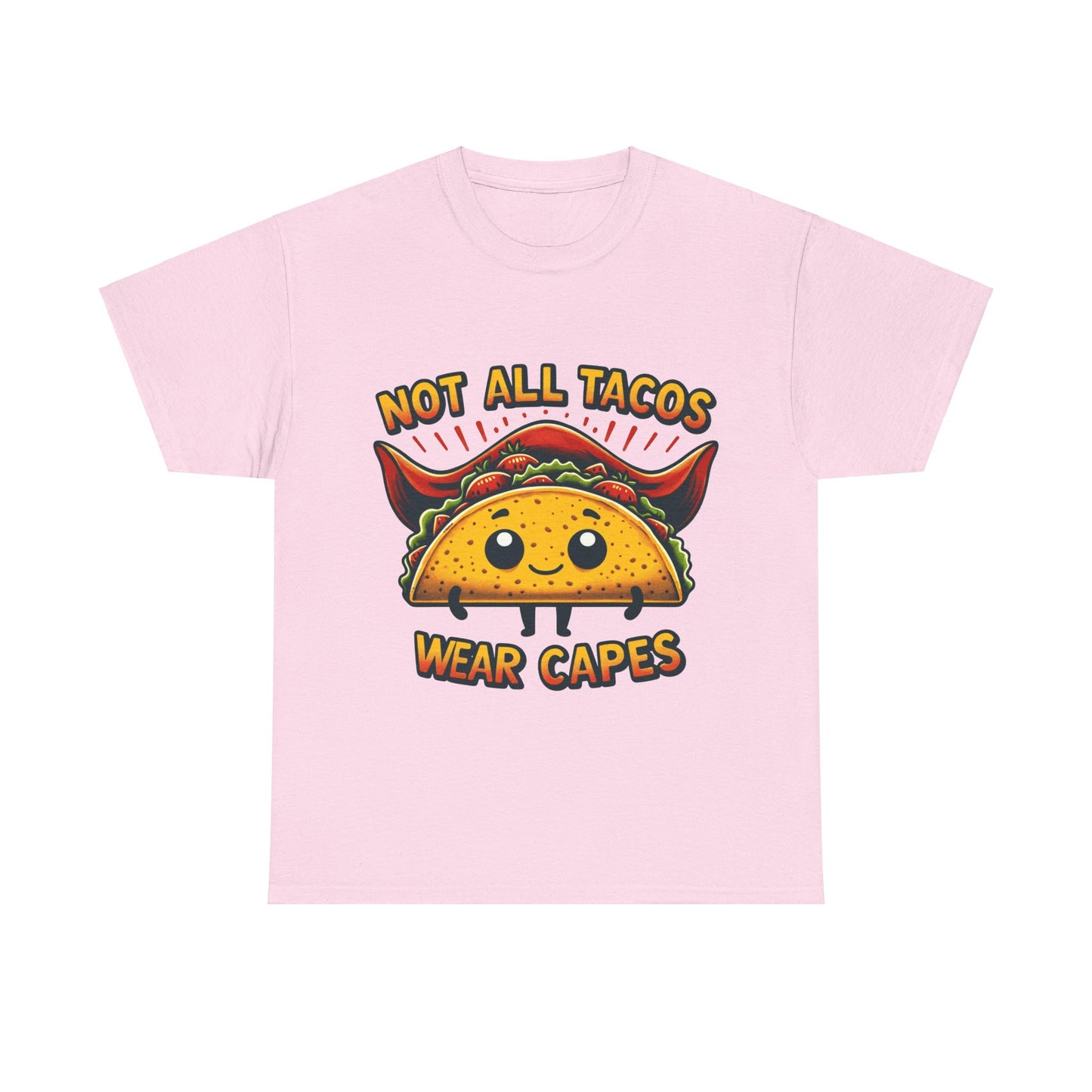 Not all tacos wear capes t-shirt