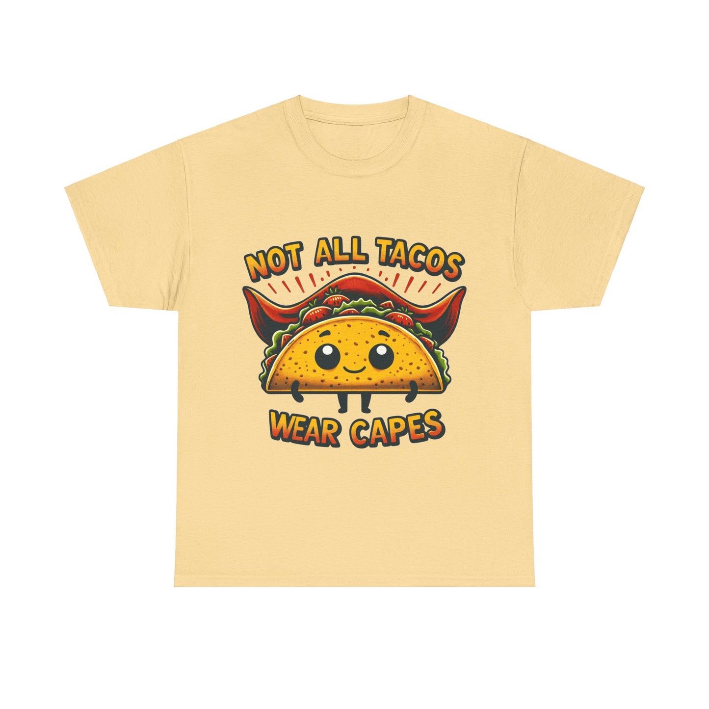 Not all tacos wear capes t-shirt