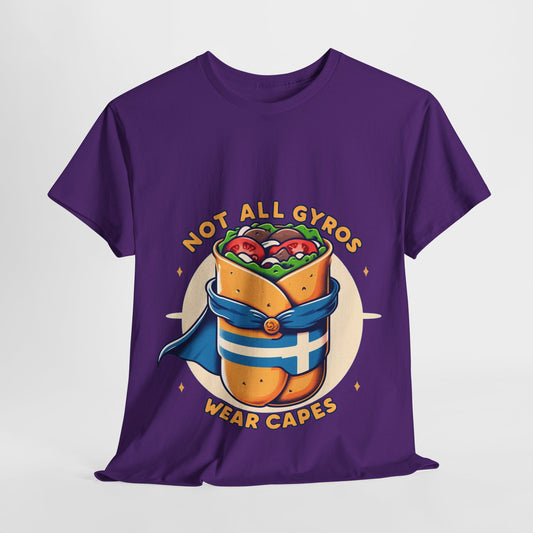 Not all gyros wear capes t-shirt