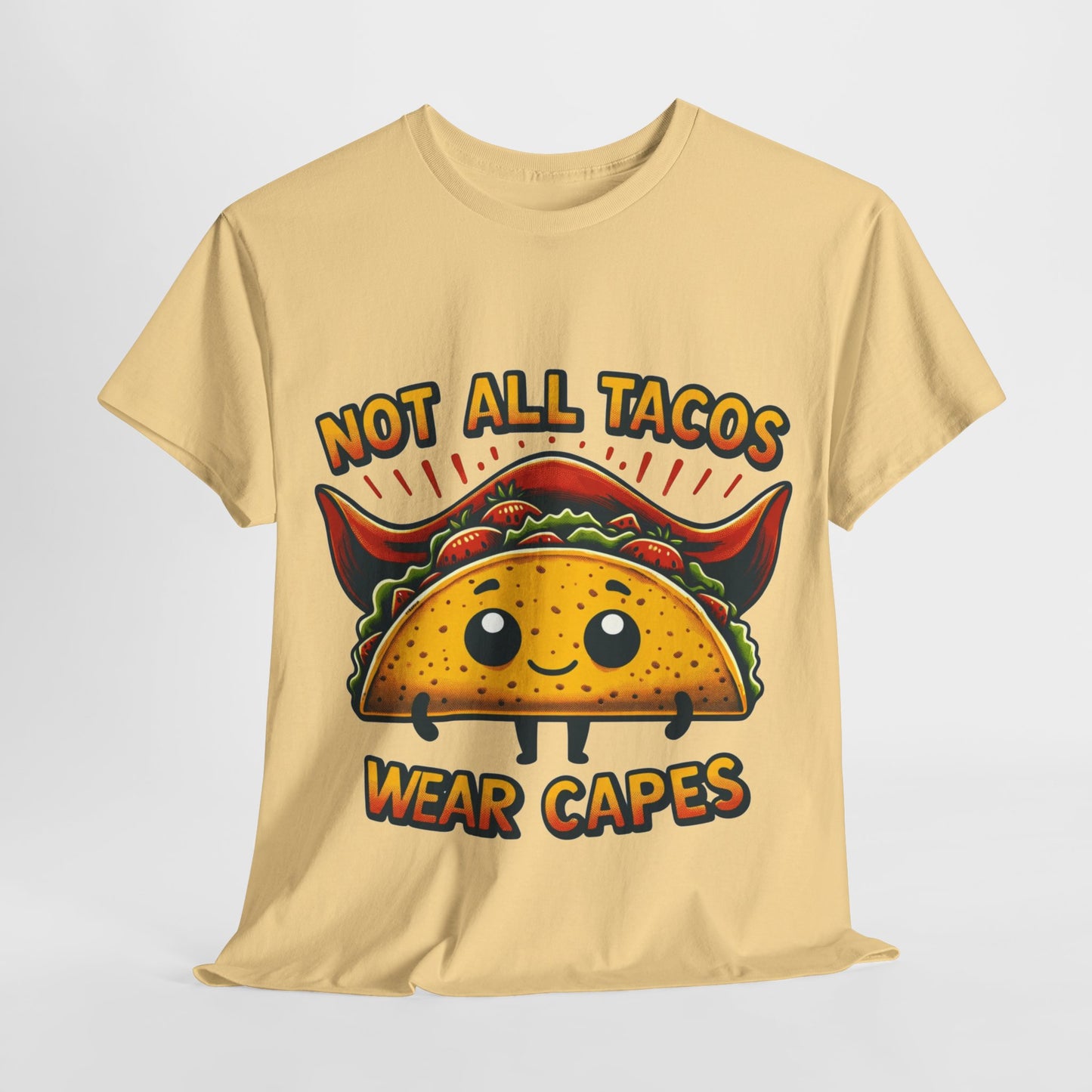 Not all tacos wear capes t-shirt