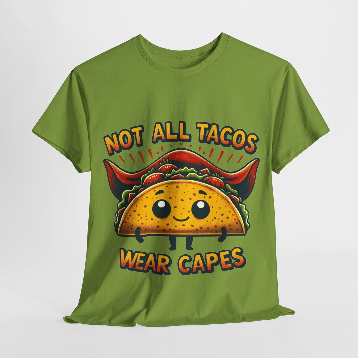 Not all tacos wear capes t-shirt