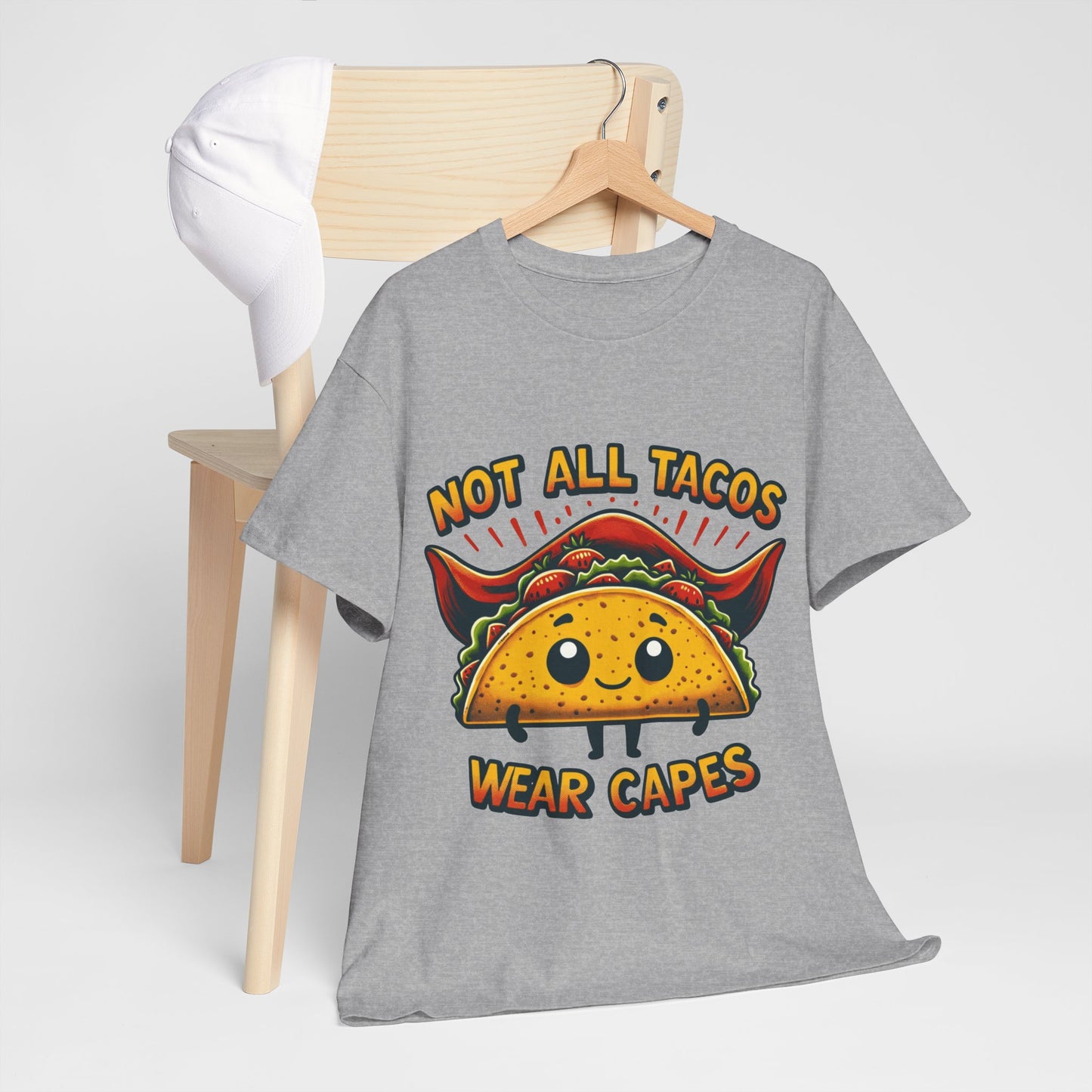 Not all tacos wear capes t-shirt