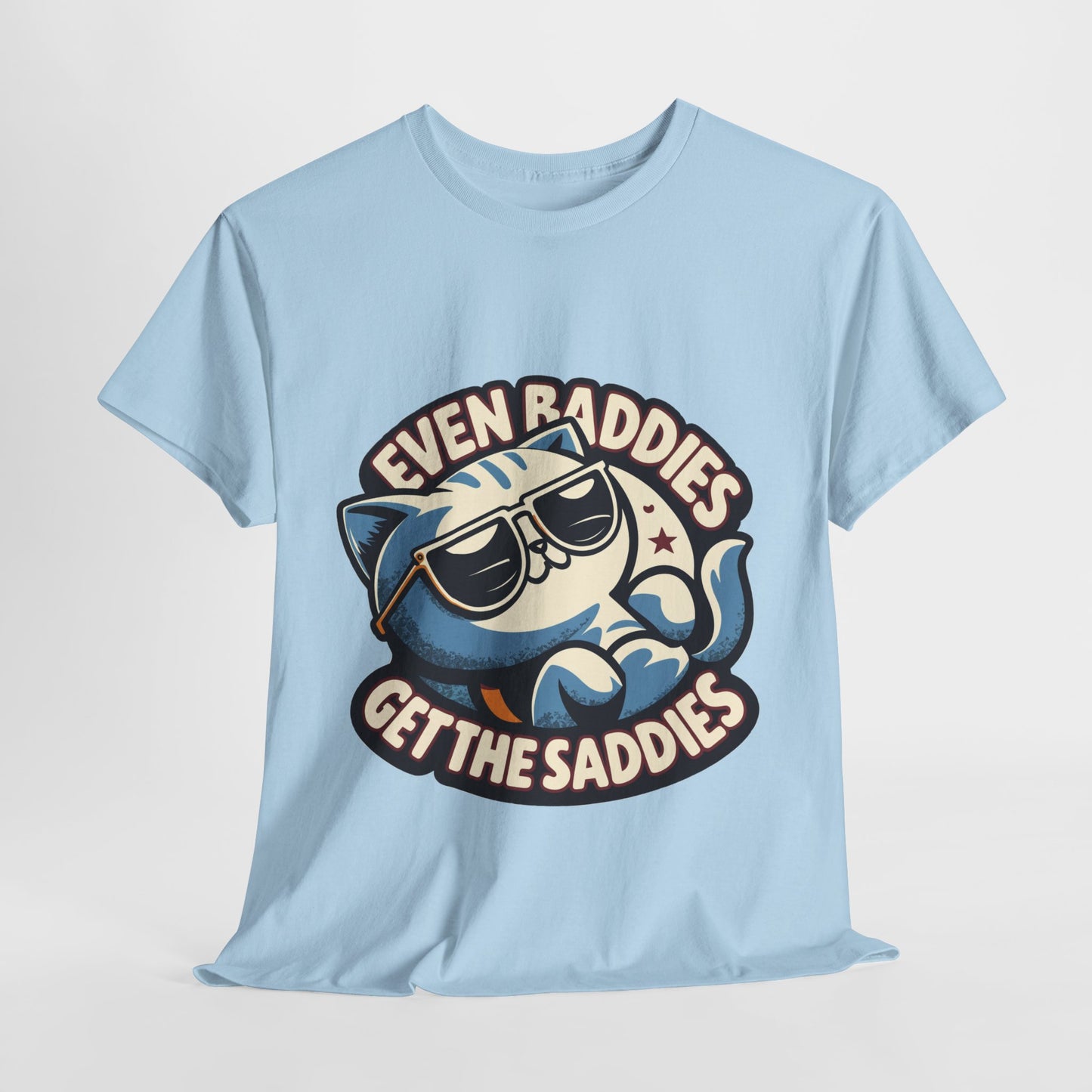 Even baddies get saddies cat t-shirt