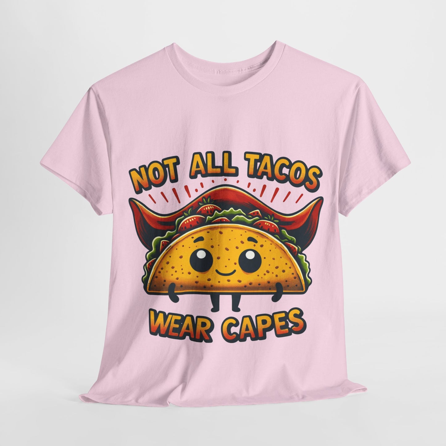 Not all tacos wear capes t-shirt