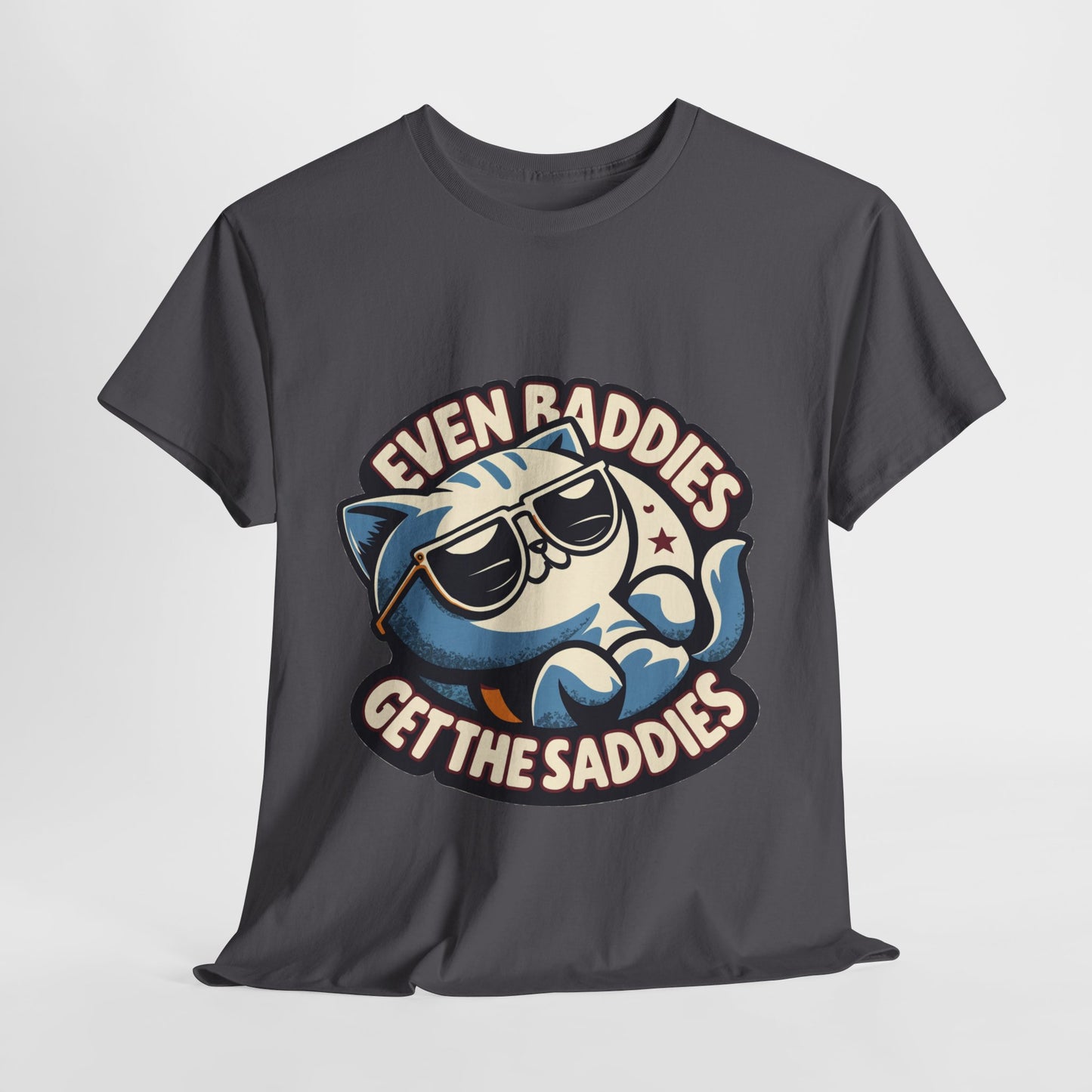 Even baddies get saddies cat t-shirt