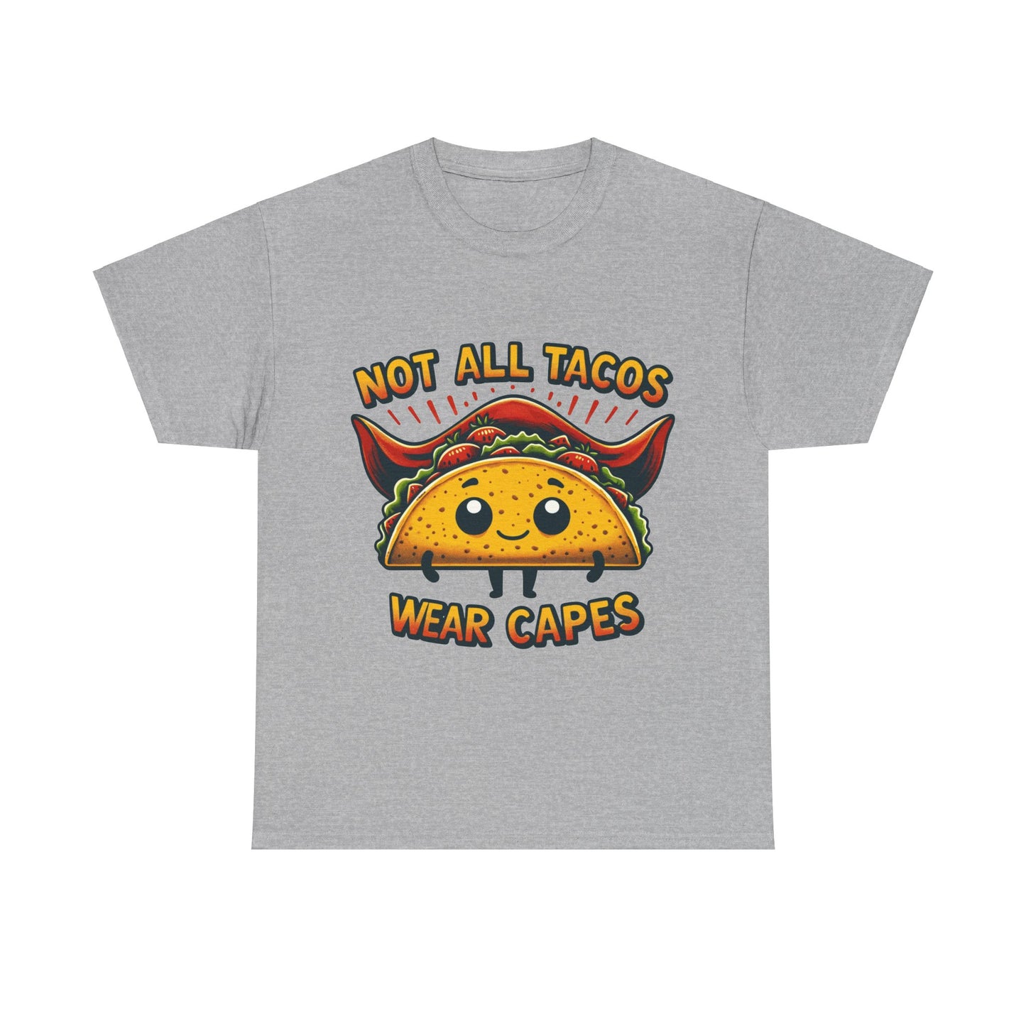 Not all tacos wear capes t-shirt