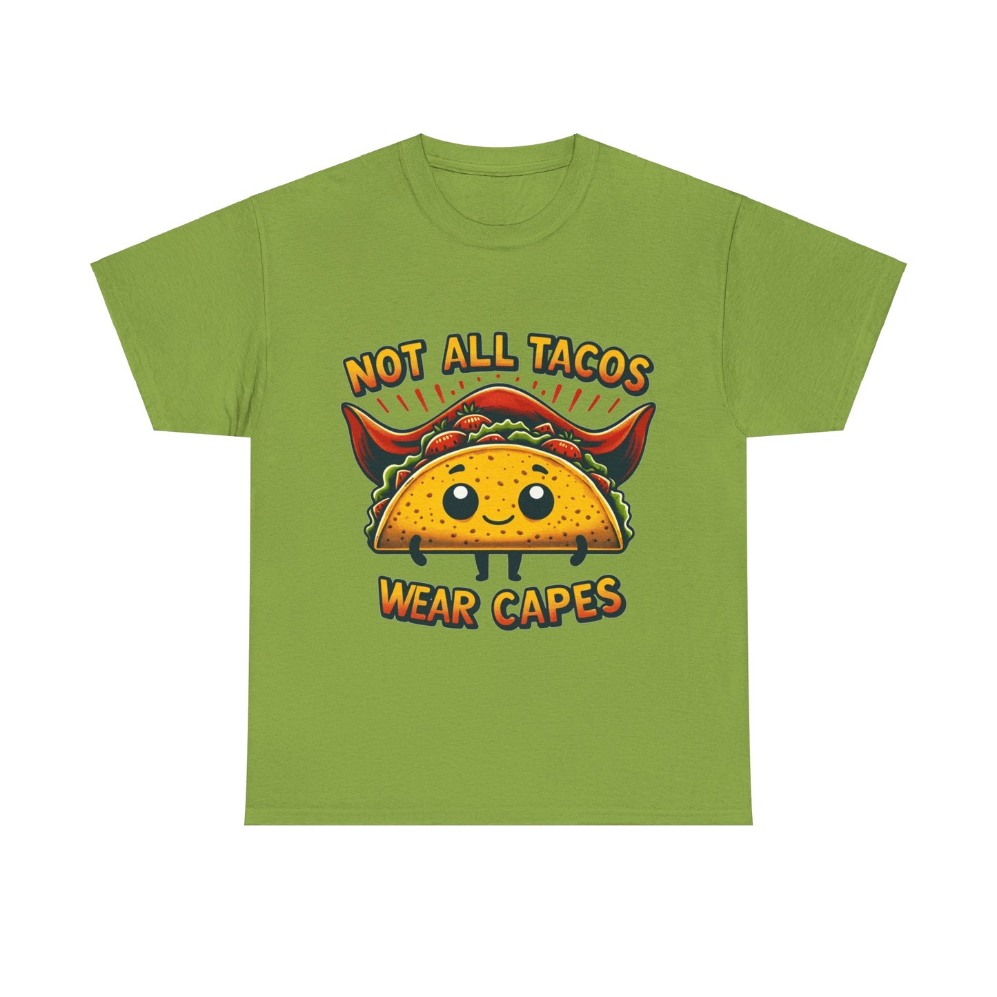 Not all tacos wear capes t-shirt