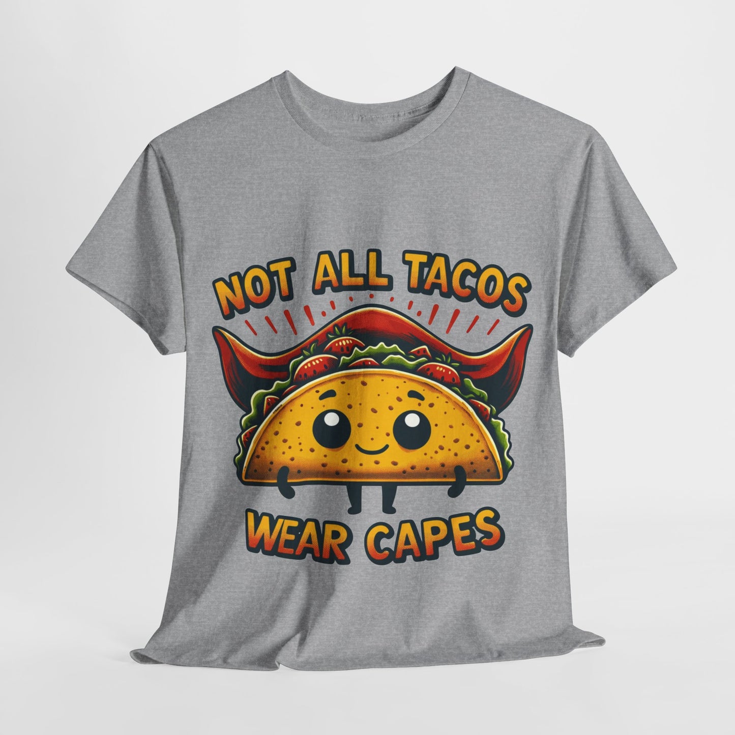 Not all tacos wear capes t-shirt